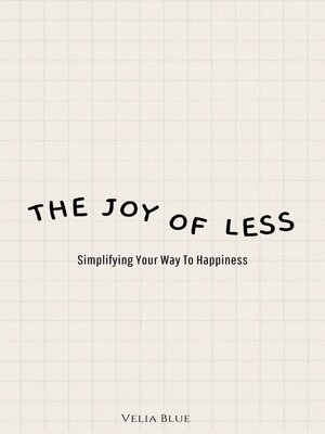 cover image of The Joy of Less--Simplifying Your Way to Happiness